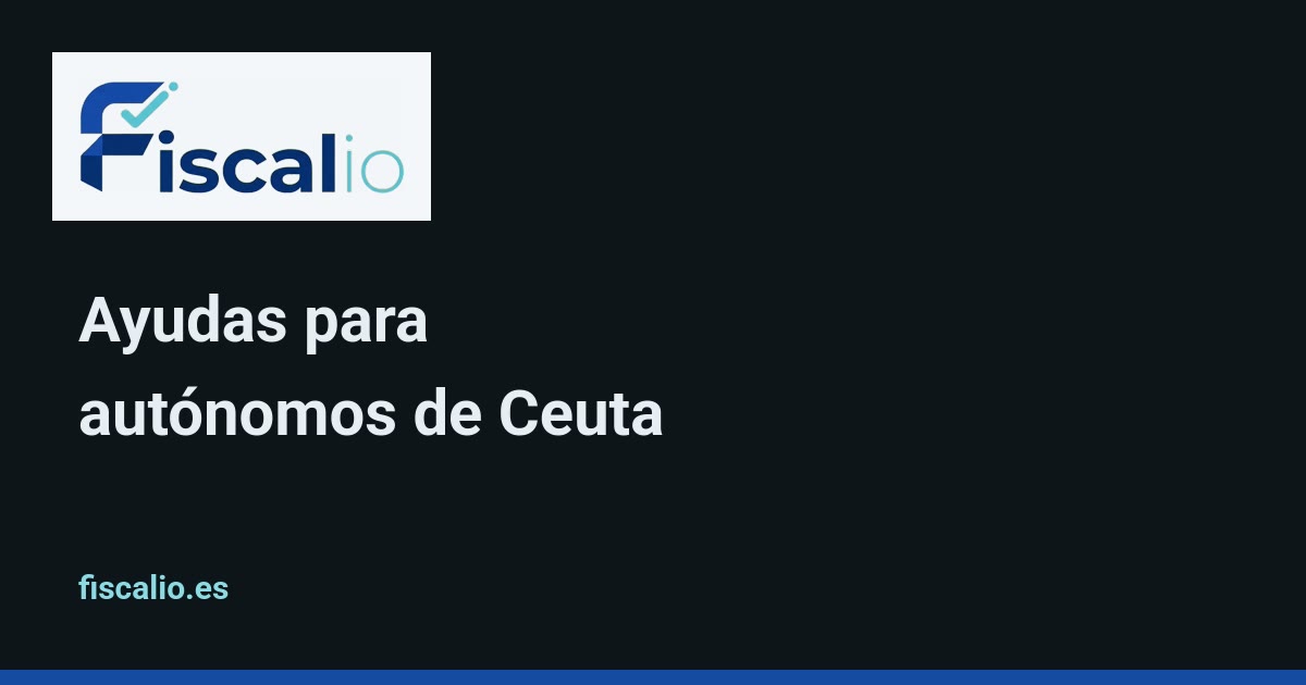 Tarjeta de Fiscalio para la guía sobre las ayudas a autónomos de Ceuta del Real Decreto-ley 22/2026.