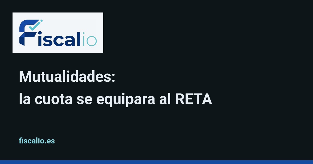 Tarjeta de Fiscalio para la guía sobre la equiparación de la cuota de las mutualidades de colegiados al RETA en 2028.